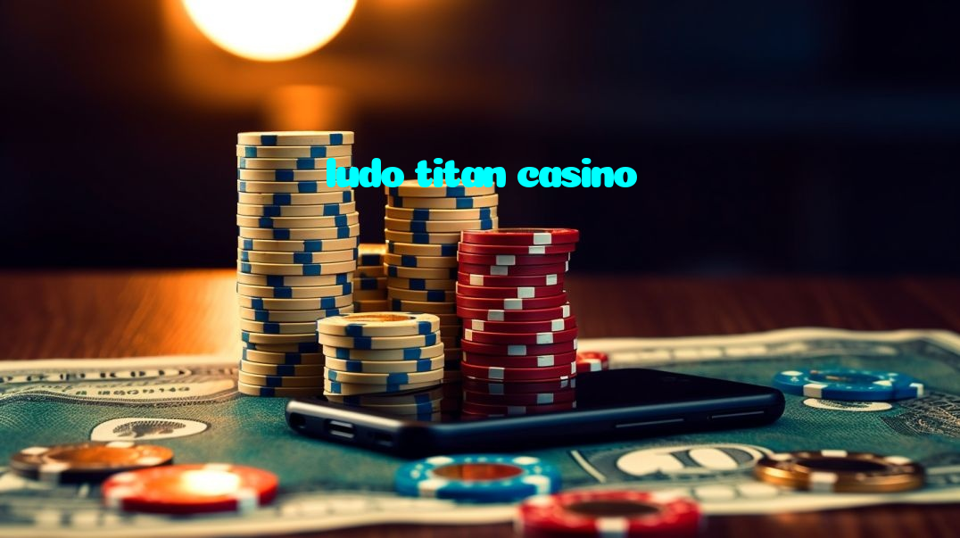ludo titan casino